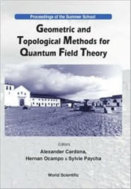 Geometric And Topological Methods For Quantum Field Theory - Proceedings Of The Summer School