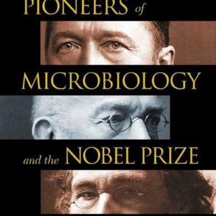 Pioneers Of Microbiology And The Nobel Prize