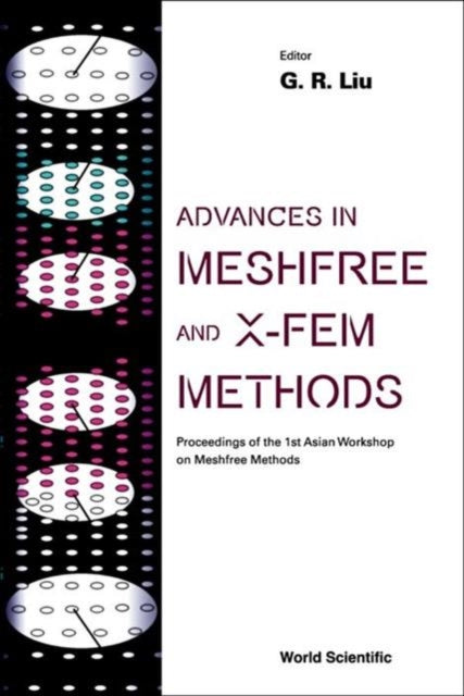 Advances In Meshfree And X-fem Methods (Vol 2) - With Cd-rom, Proceedings Of The 1st Asian Workshop On Meshfree Methods