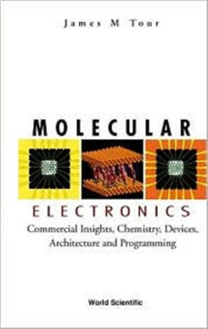 Molecular Electronics: Commercial Insights, Chemistry, Devices, Architecture, And Programming