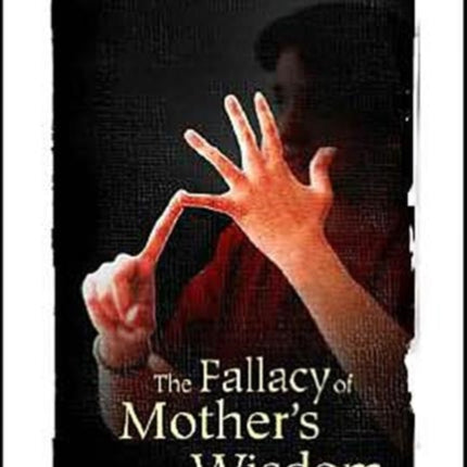 Fallacy Of Mother's Wisdom, The: A Critical Perspective On Health Psychology