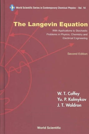 Langevin Equation, The: With Applications To Stochastic Problems In Physics, Chemistry And Electrical Engineering