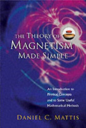 Theory Of Magnetism Made Simple, The: An