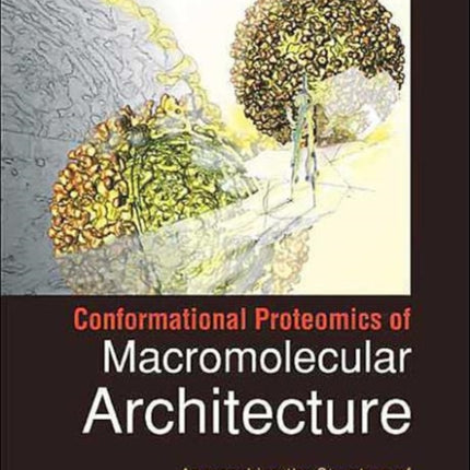 Conformational Proteomics Of Macromolecular Architecture: Approaching The Structure Of Large Molecular Assemblies And Their Mechanisms Of Action (With Cd-rom)