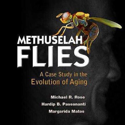 Methuselah Flies: A Case Study In The Evolution Of Aging