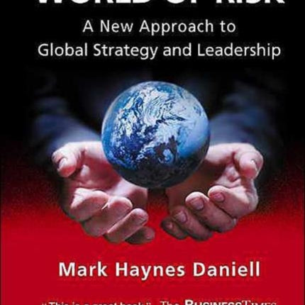 World Of Risk: A New Approach To Global Strategy And Leadership