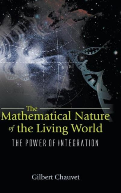 Mathematical Nature Of The Living World, The: The