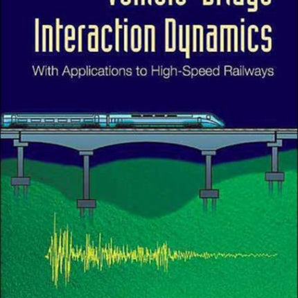 Vehicle-bridge Interaction Dynamics: With Applications To High-speed Railways