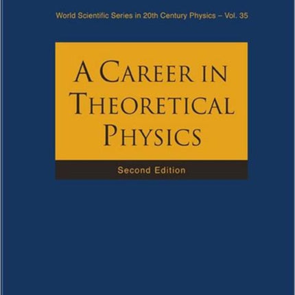 Career In Theoretical Physics, A (2nd Edition)