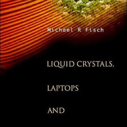 Liquid Crystals, Laptops And Life