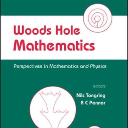 Woods Hole Mathematics: Perspectives In Mathematics And Physics