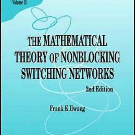 Mathematical Theory Of Nonblocking Switching Networks, The (2nd Edition)