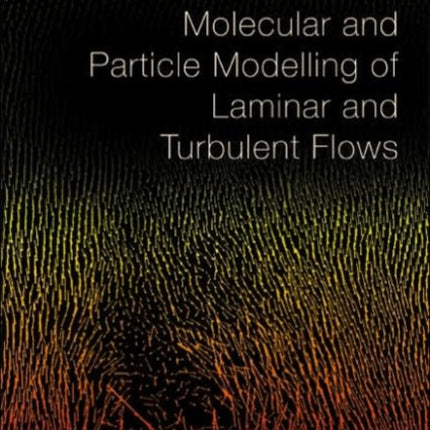 Molecular And Particle Modelling Of Laminar And Turbulent Flows