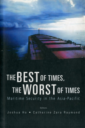 Best Of Times, The Worst Of Times, The: Maritime Security In The Asia-pacific