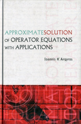 Approximate Solution Of Operator Equations With Applications