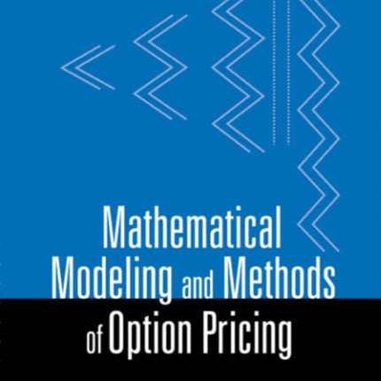 Mathematical Modeling And Methods Of Option Pricing