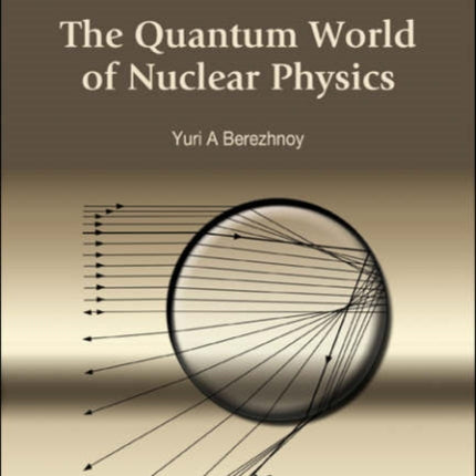 Quantum World Of Nuclear Physics, The