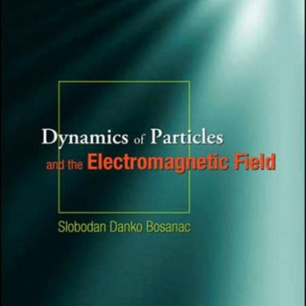 Dynamics Of Particles And The Electromagnetic Field (With Cd-rom)