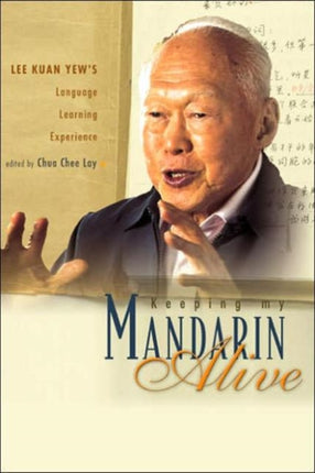 Keeping My Mandarin Alive: Lee Kuan Yew's Language Learning Experience (With Resource Materials And Dvd-rom) (English Version)