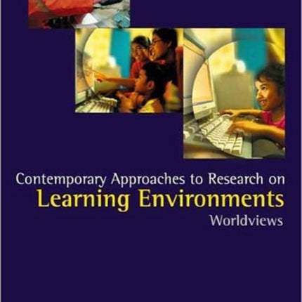 Contemporary Approaches To Research On Learning Environments: Worldviews