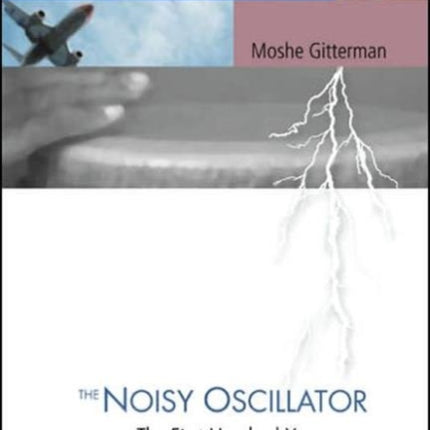 Noisy Oscillator, The: The First Hundred Years, From Einstein Until Now