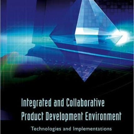 Integrated And Collaborative Product Development Environment: Technologies And Implementations