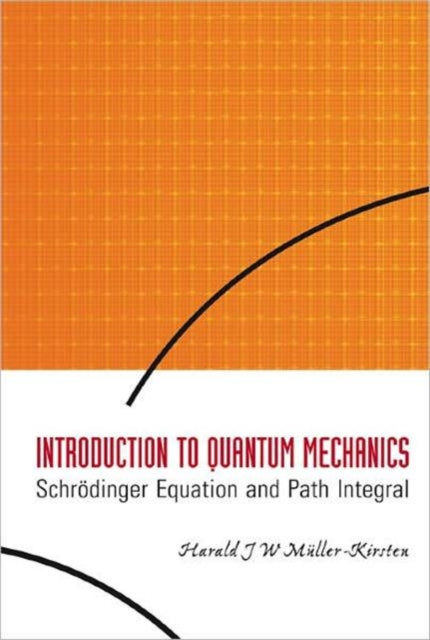 Introduction To Quantum Mechanics: Schrodinger Equation And Path Integral