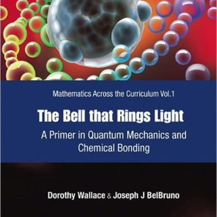 Bell That Rings Light, The: A Primer In Quantum Mechanics And Chemical Bonding