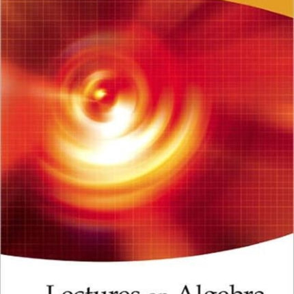 Lectures On Algebra - Volume 1