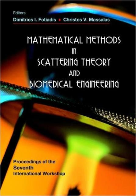 Mathematical Methods In Scattering Theory And Biomedical Engineering - Proceedings Of The Seventh International Workshop