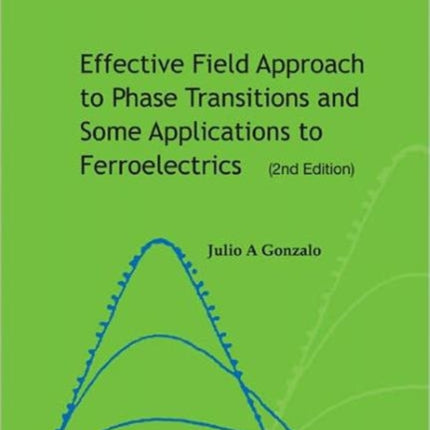 Effective Field Approach To Phase Transitions And Some Applications To Ferroelectrics (2nd Edition)