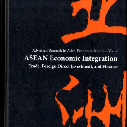 Asean Economic Integration: Trade, Foreign Direct Investment, And Finance