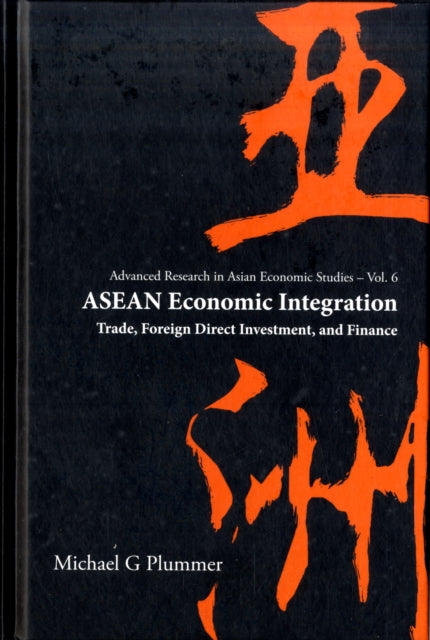 Asean Economic Integration: Trade, Foreign Direct Investment, And Finance