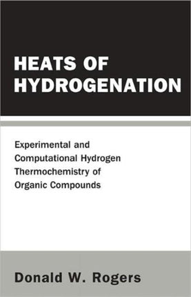 Heats Of Hydrogenation: Experimental And Computational Hydrogen Thermochemistry Of Organic Compounds