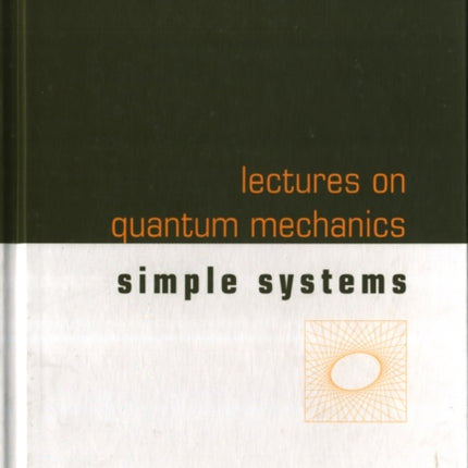 Lectures On Quantum Mechanics - Volume 2: Simple Systems