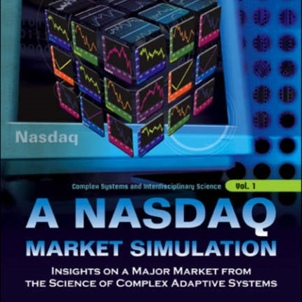 Nasdaq Market Simulation, A: Insights On A Major Market From The Science Of Complex Adaptive Systems