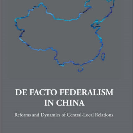 De Facto Federalism In China: Reforms And Dynamics Of Central-local Relations