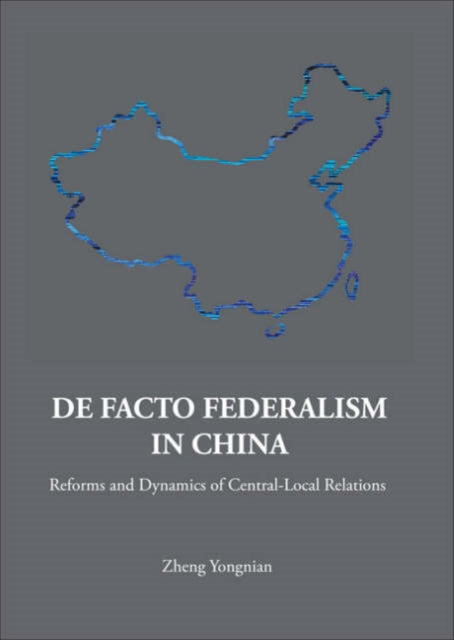 De Facto Federalism In China: Reforms And Dynamics Of Central-local Relations