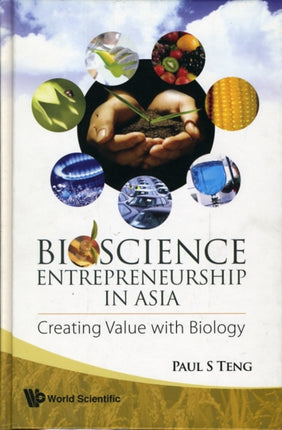 Bioscience Entrepreneurship In Asia: Creating