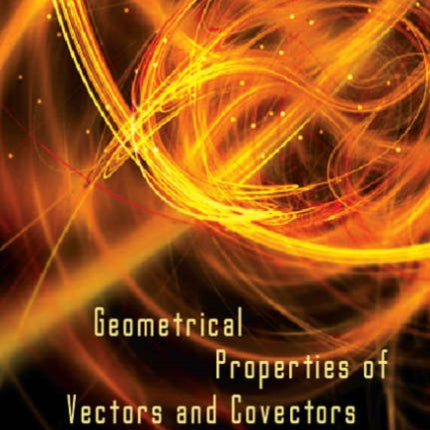 Geometrical Properties Of Vectors And Covectors: An Introductory Survey Of Differentiable Manifolds, Tensors And Forms