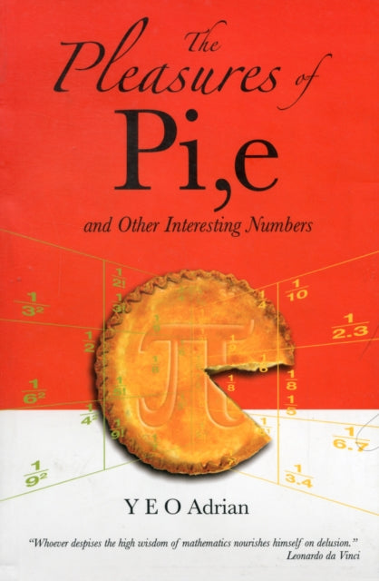 Pleasures Of Pi, E And Other Interesting Numbers, The