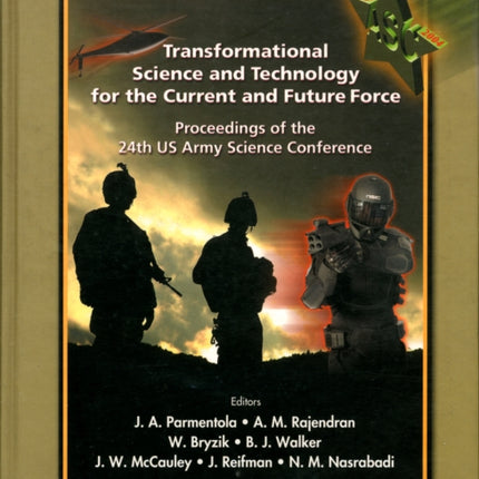 Transformational Science And Technology For The Current And Future Force (With Cd-rom) - Proceedings Of The 24th Us Army Science Conference