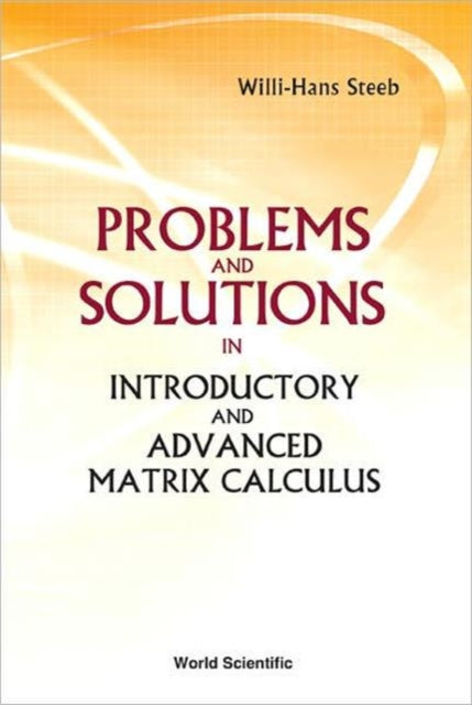 Problems And Solutions In Introductory And Advanced Matrix Calculus