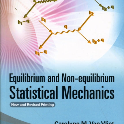 Equilibrium And Non-equilibrium Statistical Mechanics (New And Revised Printing)