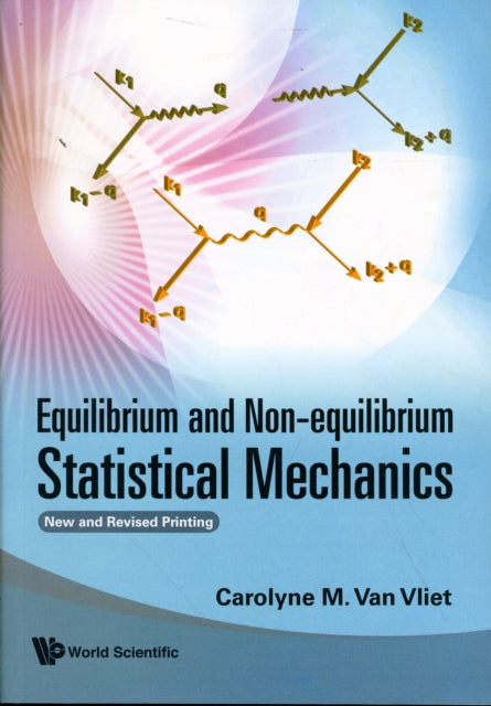 Equilibrium And Non-equilibrium Statistical Mechanics (New And Revised Printing)