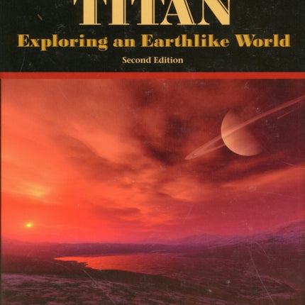 Titan: Exploring An Earthlike World (2nd Edition)