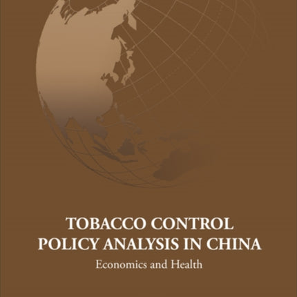 Tobacco Control Policy Analysis In China: Economics And Health