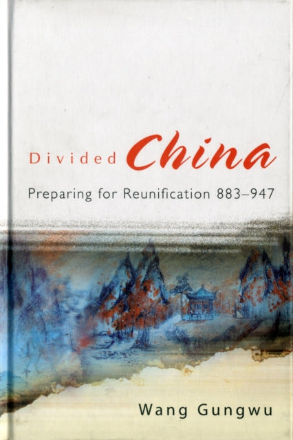 Divided China: Preparing For Reunification 883-947