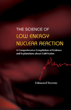 Science Of Low Energy Nuclear Reaction, The: A
