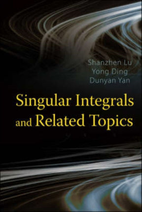 Singular Integrals And Related Topics